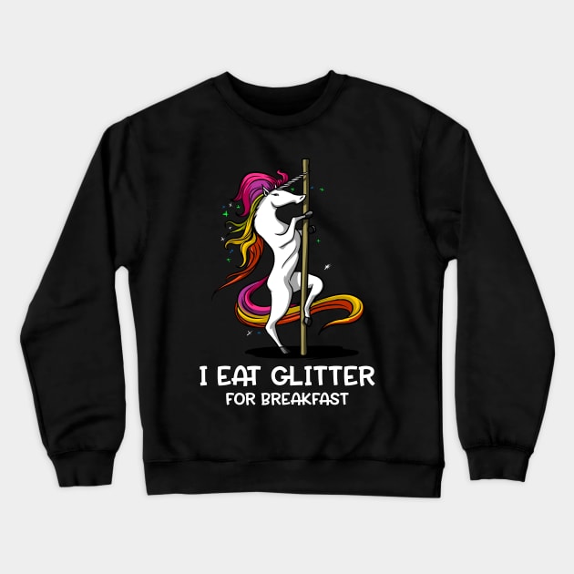 Unicorn I Eat Glitter For Breakfast Crewneck Sweatshirt by underheaven